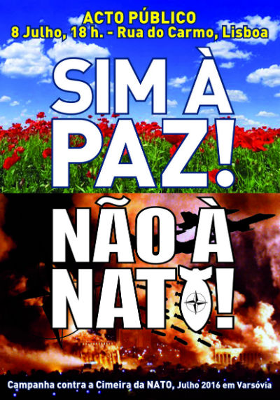 ACTO PÚBLICO: SIM À PAZ! NÃO À NATO! PROTESTO CONTRA A CIMEIRA DA NATO EM VARSÓVIA