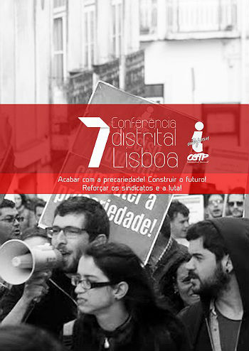 7ª CONFERÊNCIA DISTRITAL DA INTERJOVEM LISBOA A 20 DE MAIO - ACABAR COM A PRECARIEDADE! CONSTRUIR O FUTURO! REFORÇAR OS SINDICATOS E A LUTA!