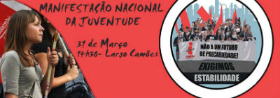 MANIFESTAÇÃO NACIONAL DA JUVENTUDE TRABALHADORA - 31 DE MARÇO - 14H30 NO LARGO CAMÕES