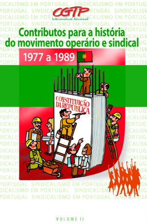 CGTP-IN APRESENTA "CONTRIBUTOS PARA A HISTÓRIA DO MOVIMENTO OPERÁRIO E SINDICAL (1977-1989)"