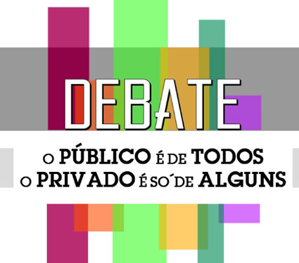 DEBATE - O PÚBLICO É DE TODOS, O PRIVADO É SÓ DE ALGUNS 